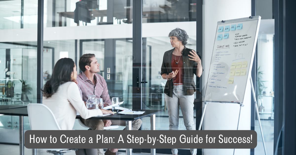 How to Create a Plan: A Step-by-Step Guide for Success!